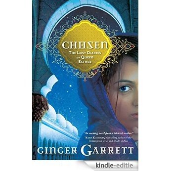 Chosen: The Lost Diaries of Queen Esther (Lost Loves of the Bible) [Kindle-editie]
