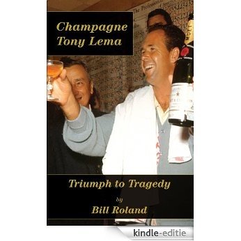 Champagne Tony Lema: Triumph to Tragedy (English Edition) [Kindle-editie]