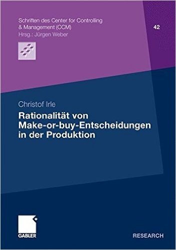 Rationalitat Von Make-Or-Buy-Entscheidungen in Der Produktion