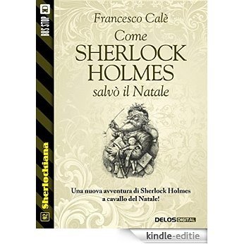 Come Sherlock Holmes salvò il Natale (Sherlockiana) [Kindle-editie]