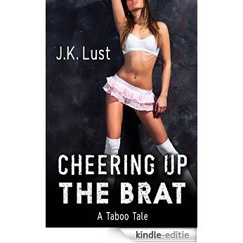 Cheering Up The Brat: A Taboo Tale (English Edition) [Kindle-editie]
