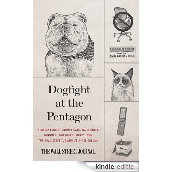 Dogfight at the Pentagon: Sergeant Dogs, Grumpy Cats, Wallflower Wingmen, and Other Lunacy from the Wall Street Journal's A-Hed Column [Kindle-editie] beoordelingen