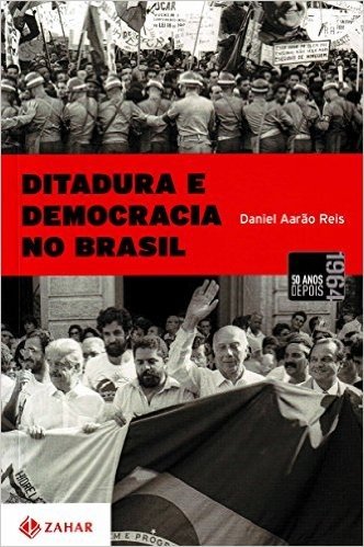 Ditadura E Democracia No Brasil. Do Golpe De 1964 À Constituição De 1988