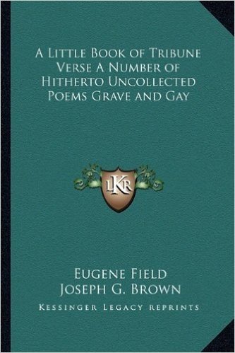 A Little Book of Tribune Verse a Number of Hitherto Uncollected Poems Grave and Gay
