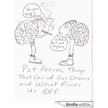 Pet Peeves, Things That Grind Our Gears and What Pisses Us Off (English Edition) [Kindle-editie] beoordelingen