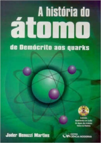 Historia Do Atomo, A - De Democrito Aos Quarks