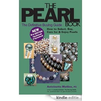 The Pearl Book, 4th Ed.: The Definitive Buying Guide-How to Select, Buy, Care for & Enjoy Pearls [Kindle-editie]