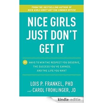 Nice Girls Just Don't Get It: 99 Ways to Win the Respect You Deserve, the Success You've Earned, and the Life You Want [Kindle-editie] beoordelingen