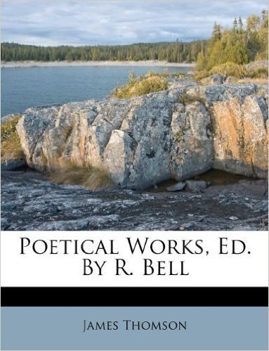 Poetical Works, Ed. by R. Bell