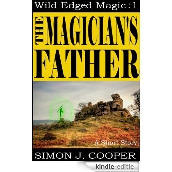 The Magician's Father (Wild Edged Magic) (English Edition) [Kindle-editie]