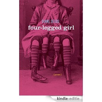 Four-Legged Girl: Poems [Kindle-editie]