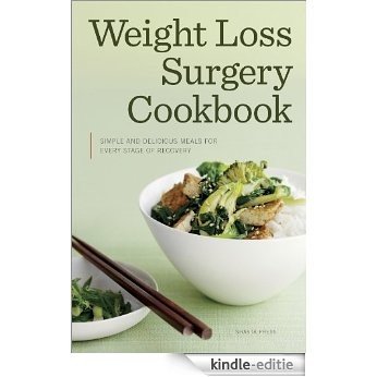 Weight Loss Surgery Cookbook: Simple and Delicious Meals for Every Stage of Recovery (English Edition) [Kindle-editie]