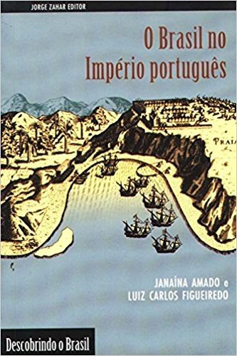 O Brasil No Império Português. Coleção Descobrindo o Brasil