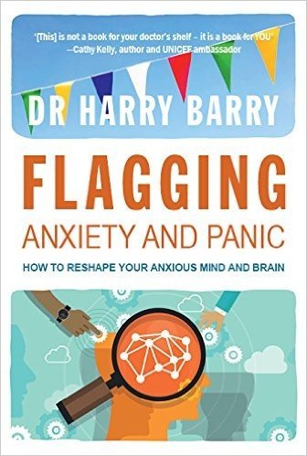 Flagging Anxiety & Panic: How to Reshape Your Anxious Mind and Brain