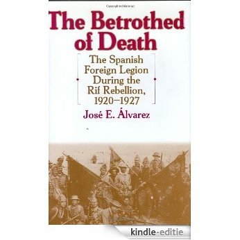 The Betrothed of Death: The Spanish Foreign Legion During the Rif Rebellion, 1920-1927 (Contributions in Comparative Colonial Studies) [Kindle-editie] beoordelingen