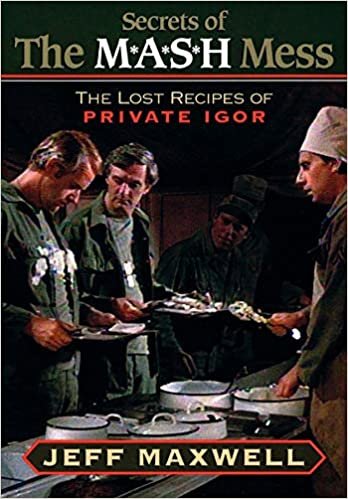 The Secrets of the M*A*S*H Mess: The Lost Recipes of Private Igor: The Lost Recipes of Prince Igor