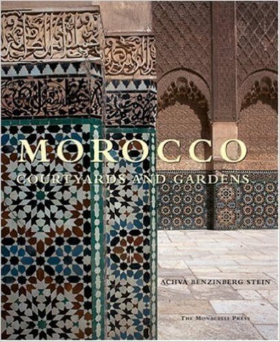 Morocco: Courtyards and Gardens
