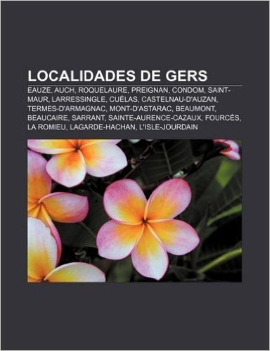 Localidades de Gers: Eauze, Auch, Roquelaure, Preignan, Condom, Saint-Maur, Larressingle, Cuelas, Castelnau-D'Auzan, Termes-D'Armagnac