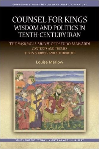 Counsel for Kings: Wisdom and Politics in Tenth-Century Iran, Volume I: The Nasihat Al-Muluk of Pseudo-Mawardi: Contexts and Themes