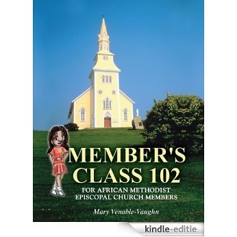 Member's Class 102: For African Methodist Episcopal Church Members (English Edition) [Kindle-editie]