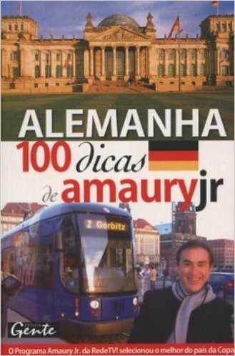 Alemanha. 100 Dicas De Amaury Jr.
