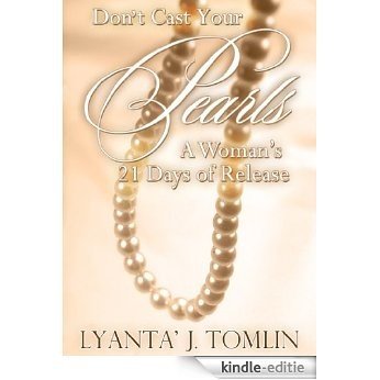 Don't Cast Your Pearls: A Woman's 21 Days of Release (English Edition) [Kindle-editie]