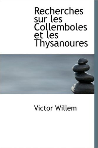 Recherches Sur Les Collemboles Et Les Thysanoures