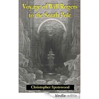 Voyage of Will Rogers to the South Pole (English Edition) [Kindle-editie]