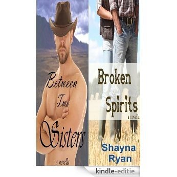 Between Two Sisters and Broken Spirits contemp. western romance novella OMNIBUS- includes sneak peek of One Week in Maine (English Edition) [Kindle-editie]