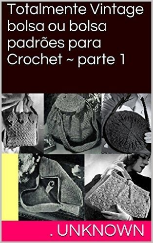 Totalmente Vintage bolsa ou bolsa padrões para Crochet ~ parte 1