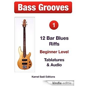 Bass Grooves Vol. 1: 12 Bar Blues Riffs (English Edition) [Kindle-editie]