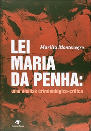 Lei Maria da Penha. Uma Análise Criminológico- Crítica