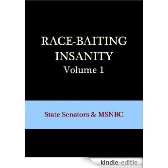 Race-Baiting Insanity: State Senators and MSNBC (Race-Baiting Insanity Series #1) (English Edition) [Kindle-editie]