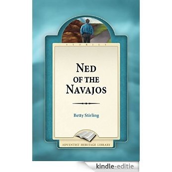 Ned of the Navajos (English Edition) [Kindle-editie]