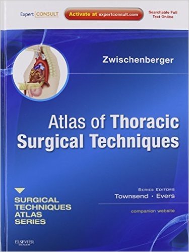 Atlas of Thoracic Surgical Techniques: (A Volume in the Surgical Techniques Atlas Series) (Expert Consult - Online and Print), 1e