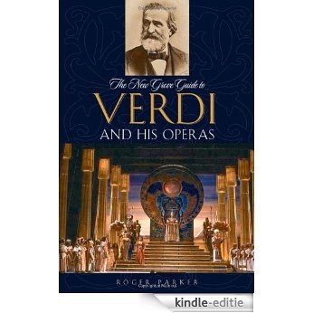 The New Grove Guide to Verdi and His Operas (New Grove Operas) [Kindle-editie]