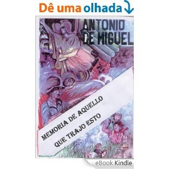 MEMORIA DE AQUELLO QUE TRAJO ESTO [eBook Kindle]