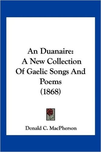 An Duanaire: A New Collection of Gaelic Songs and Poems (1868)