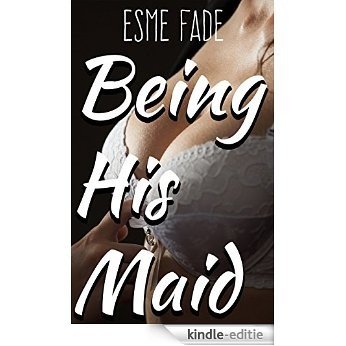 Being His Maid: Ámelie Taken by a French Billionaire Novelist (The Brutal Series Book 1) (English Edition) [Kindle-editie]