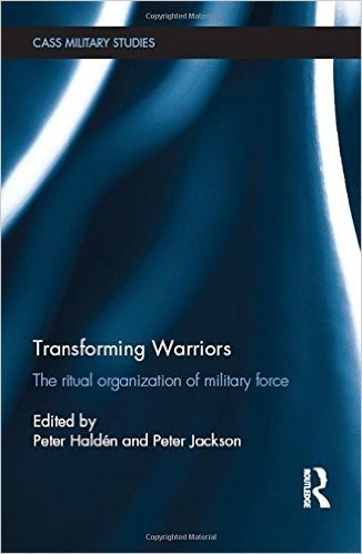 Transforming Warriors: The Ritual Organization of Military Force baixar