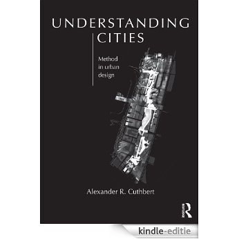 Understanding Cities: Method in Urban Design [Kindle-editie]