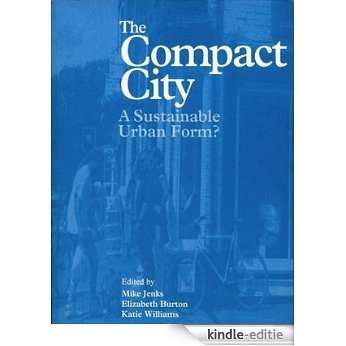 The Compact City: A Sustainable Urban Form? [Kindle-editie]