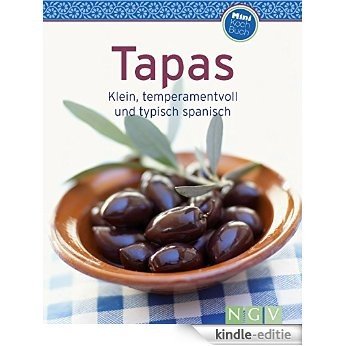 Tapas: Klein, temperamentvoll und typisch spanisch (Unsere 100 besten Rezepte) (German Edition) [Kindle-editie]