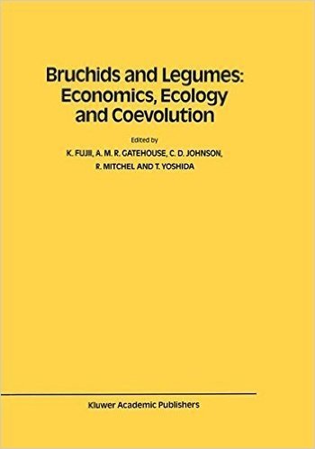 Bruchids and Legumes: Economics, Ecology and Coevolution: Proceedings of the Second International Symposium on Bruchids and Legumes (Isbl-2) Held at Okayama (Japan), September 6 9, 1989