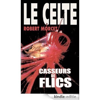 Casseurs de Flics (LE CELTE t. 21) (French Edition) [Kindle-editie] beoordelingen