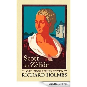 Scott on Zélide: Portrait of Zélide by Geoffrey Scott: Portrait of Zelide by Geoffrey Scott (Flamingo Classic Biographies) [Kindle-editie]