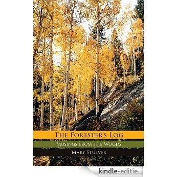 The Forester's Log: Musings from the Woods (English Edition) [Kindle-editie]