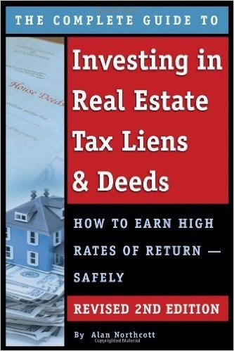 The Complete Guide to Investing in Real Estate Tax Liens & Deeds: How to Earn High Rates of Return - Safely Revised 2nd Edition baixar