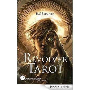 Revolver Tarot: Steampunk Action (Golgotha 1) (German Edition) [Kindle-editie]