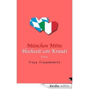 München Mitte (Hochzeit con Krauti) (German Edition) [Kindle-editie]
